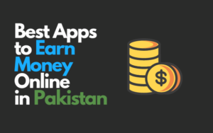 Earning Apps in Pakistan